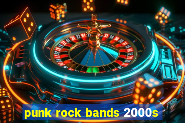 punk rock bands 2000s